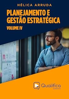 Livro Planejamento e Gestão Estratégica - Volume IV (Fundamentos e Práticas para o Sucesso Empresarial)