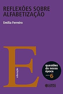 Livro Reflexões sobre alfabetização: Volume 6 (Coleção Questões da Nossa Época)
