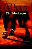 Front cover for the book Old Flames by Kim Moritsugu