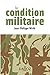 La condition militaire - 1re édition (À savoir) (French Edition) by 
