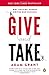 Give and Take: Why Helping Others Drives Our Success - Book by Adam M. Grant