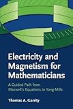 Electricity and Magnetism for Mathematicians: A Guided Path from Maxwell's Equations to Yang-Mills