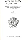 Old Warsaw Cook Book: Hundreds of Polish Specialities With Many Additions From Cuisines the World Over