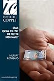 Etat, qu'as-tu fait de notre monnaie ? (La tradition de la liberte) (Volume 1) (French Edition) by Murray N. Rothbard, Institut Coppet