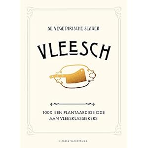 Vleesch: 100x een plantaardige ode aan vleesklassiekers