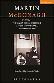 McDonagh Plays: 1: The Beauty Queen of Leenane; A Skull in Connemara; The Lonesome West (Contemporary Dramatists), by Martin McDonagh McDonagh Plays: 1: The Beauty Queen of Leenane; A Skull in Connemara; The Lonesome West (Contemporary Dramatists), by Martin McDonagh