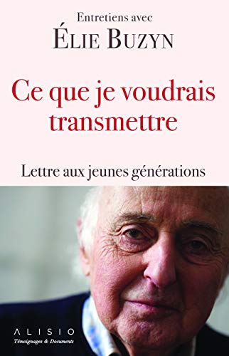 Ce que je voudrais transmettre: lettre aux jeunes générations