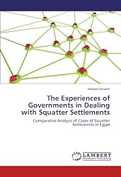 The Experiences of Governments in Dealing with Squatter Settlements: Comparative Analysis of Cases of Squatter Settlements in Egypt