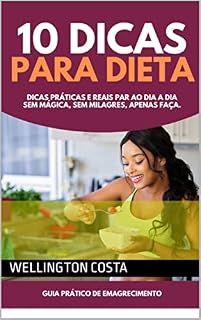 Livro 10 DICAS PARA DIETA: Dicas Práticas e Reais Para o Dia a Dia