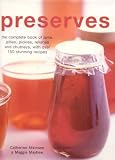Preserves: The Complete Book of Jams, Jellies, Pickles and Preserves by 