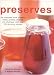 Preserves: The Complete Book of Jams, Jellies, Pickles and Preserves by 