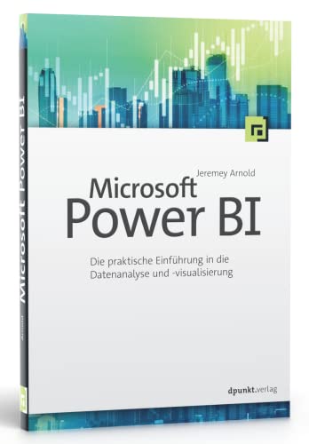 Microsoft Power BI: Die praktische Einführung in die Datenanalyse und -visualisierung