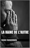 LA HAINE DE L'AUTRE: les gueux 2.0 (French Edition) by noah hanambre