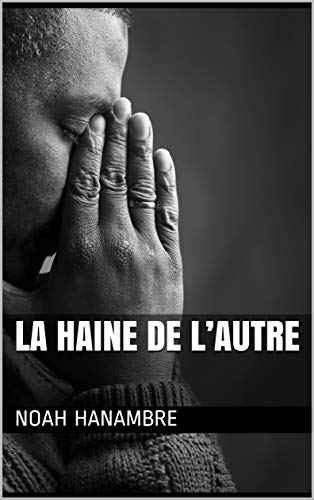 LA HAINE DE L'AUTRE: les gueux 2.0 (French Edition) by noah hanambre