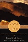 Grace in the Desert: Awakening to the Gifts of Monastic Life by Dennis Patrick Slattery, Thomas Moore