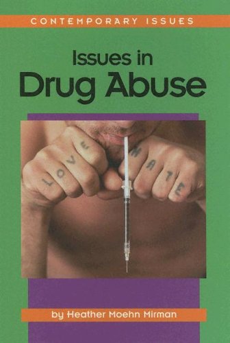 Issues inDrug Abuse (Contemporary Issues) by Heather Moehn Mirman