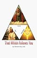 That Which Follows You