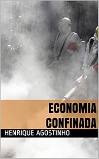 Livro Economia Confinada: A economia parou, agora terá de ser refeita