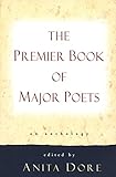 Premier Book of Major Poets: An Anthology by Anita Dore