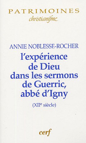 L' expérience de Dieu dans les sermons de Guerric, abbé d'Igny, XIIe siècle