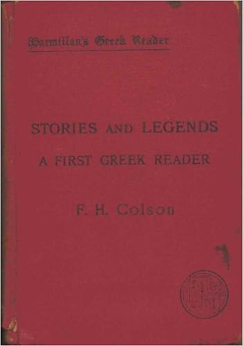 Stories And Legends A First Greek Reader Colson F H Amazon Com Books