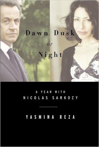 Amazon Fr Dawn Dusk Or Night A Year With Nicolas Sarkozy Author Yasmina Reza May 2008 Yasmina Reza Livres