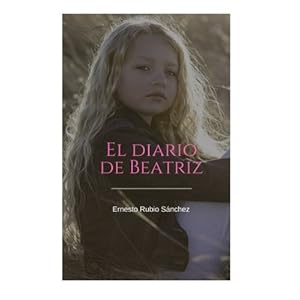 El diario de Beatriz: Experiencias de una niña sordomuda (Spanish Edition)