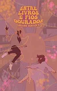 Livro Entre Livros e Fios Dourados