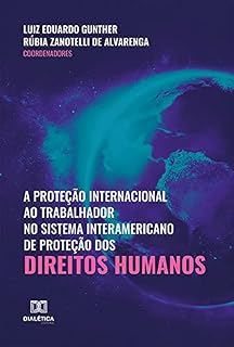 Livro A proteção internacional ao trabalhador no sistema interamericano de proteção dos direitos humanos