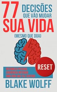 Livro 77 decisões que vão mudar sua vida (mesmo que doam) (RESET: Reset pessoal Livro 3)
