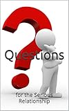 Questions: for the Serious Relationship