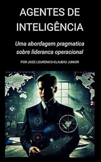 Livro Agentes de Inteligência : Uma abordagem pragmática sobre liderança operacional