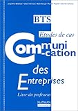 Communication des entreprises BTS Etudes de cas. Livre du professeur by