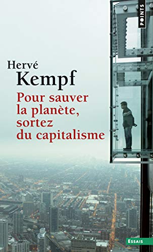 Pour Sauver La Plan'te, Sortez Du Capitalisme (Points essais) (English and French Edition) by Herv' Kempf
