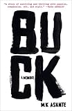 Buck: A Memoir by M.K. Asante