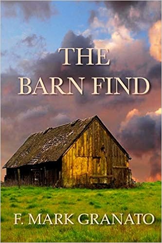 The Barn Find F Mark Granato 9781491206676 Amazon Com Books