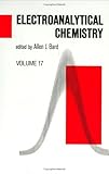 Electroanalytical Chemistry Vol. 17 : A Series of Advances, , 082478409X