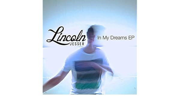 lincoln jesser in my dreams ep