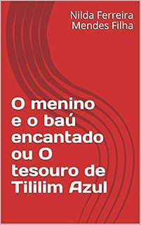 Livro O menino e o baú encantado ou O tesouro de Tililim Azul