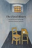 The Final Hours: Farewell letters from the executed Danish patriots by 