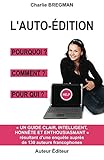 L'auto-édition pourquoi comment pour qui: Guide tiré d'une enquête auprès de 130 auteurs (Volume by Charlie Bregman