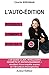 L'auto-édition pourquoi comment pour qui: Guide tiré d'une enquête auprès de 130 auteurs (Volume by Charlie Bregman