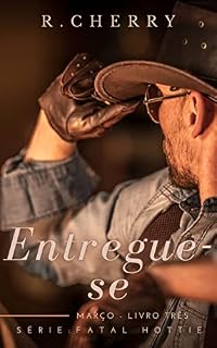 Livro Entregue-se: Série Fatal Hottie - Livro 03