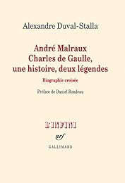 André Malraux, Charles de Gaulle, une histoire, deux légendes