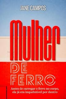 Livro Mulher de Ferro: Antes de carregar o ferro no corpo, ela já era inquebrável por dentro
