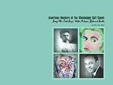 Front cover for the book American Masters of the Mississippi Gulf Coast: George Ohr, Dusti Bonge, Walter Anderson, Richmond Barthe by Patti Carr Black