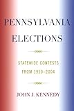 Pennsylvania Elections: Statewide Contests from 1950-2004
