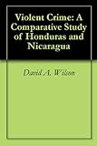 Violent Crime: A Comparative Study of Honduras and Nicaragua