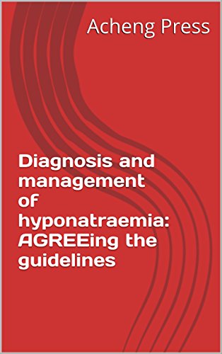 Diagnosis and management of hyponatraemia: AGREEing the guidelines
