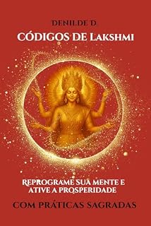 Livro CÓDIGOS DE LAKSHMI: Reprograme sua mente e ative a prosperidade com práticas sagradas